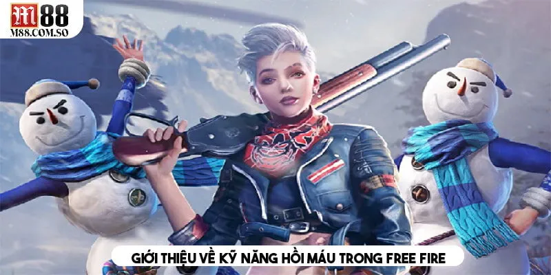 Kỹ năng hồi máu đóng vai trò quan trọng trong Free Fire 